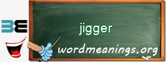 WordMeaning blackboard for jigger